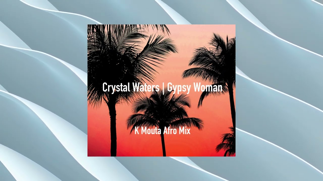 Crystal Waters - Gypsy Woman (K Mouta Afro Mix)