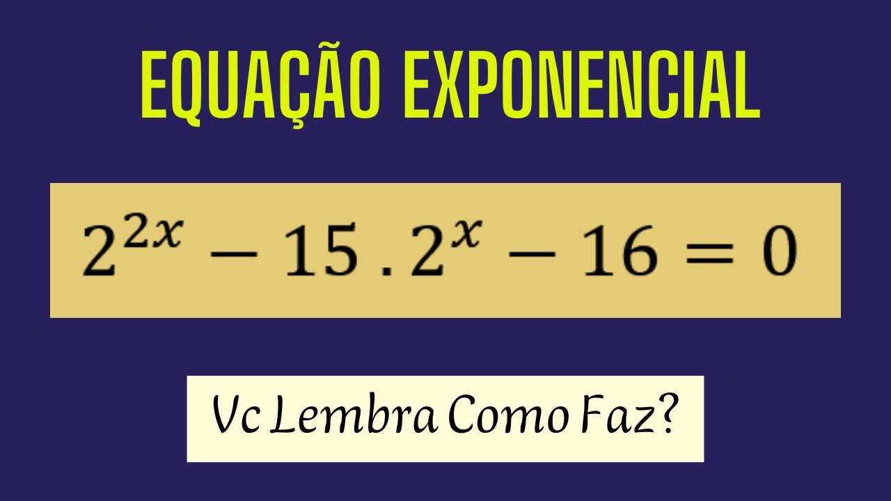 Equação Exponencial: Duas Questões Importantes