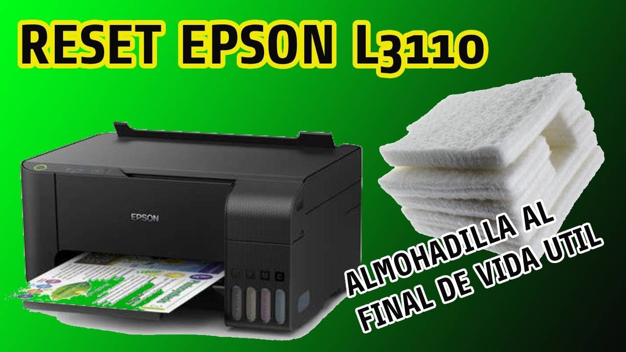 (RESET EPSON L3110) UNA ALMOHADILLA DE TINTA DE LA IMPRESORA ESTA AL FINAL DE SU VIDA UTIL 