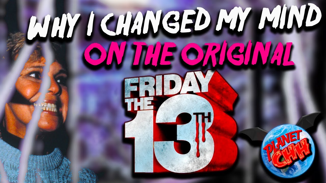 Why I Changed My Mind On The ORIGINAL Friday the 13th | Planet CHH