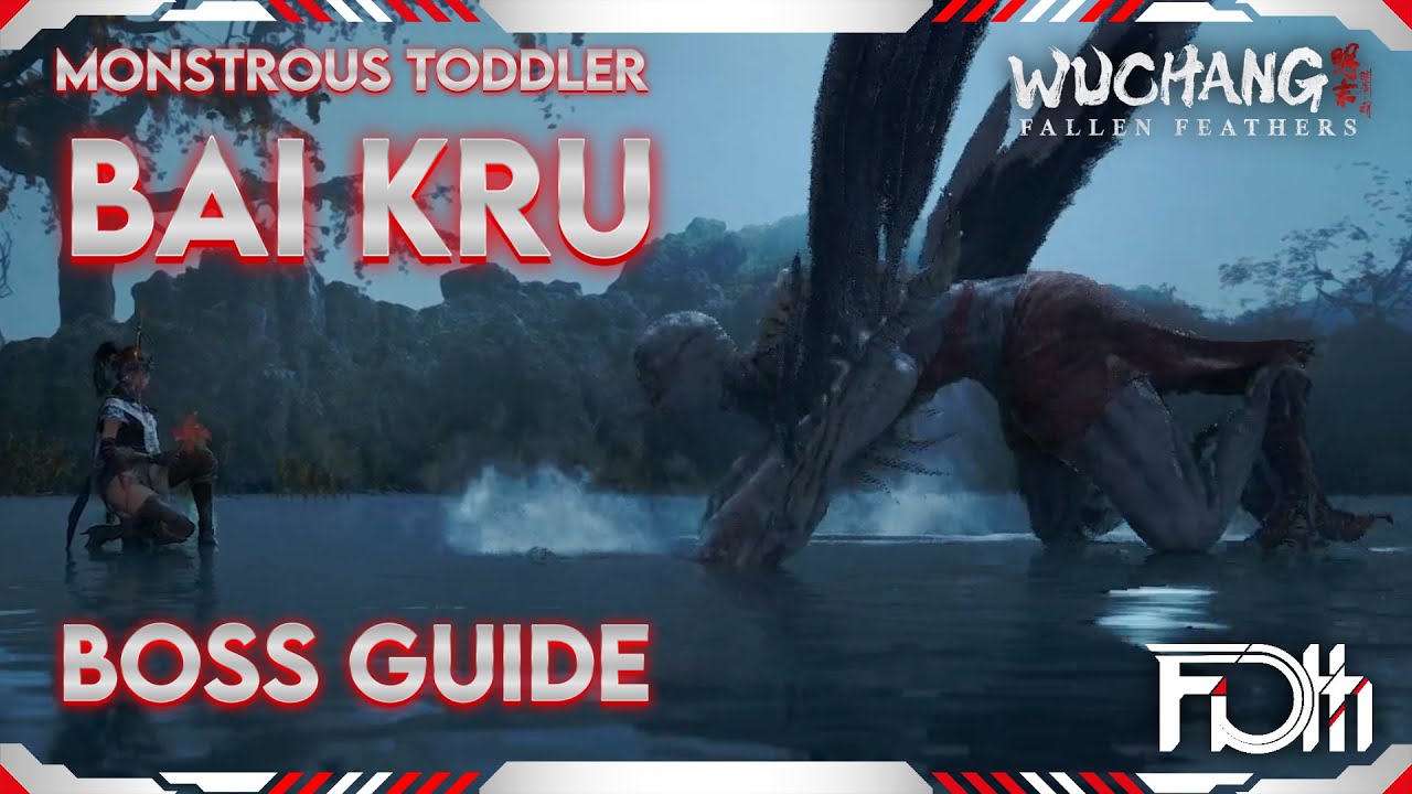 MONSTROUS TODDLER Bai Kru Boss Guide | Wuchang