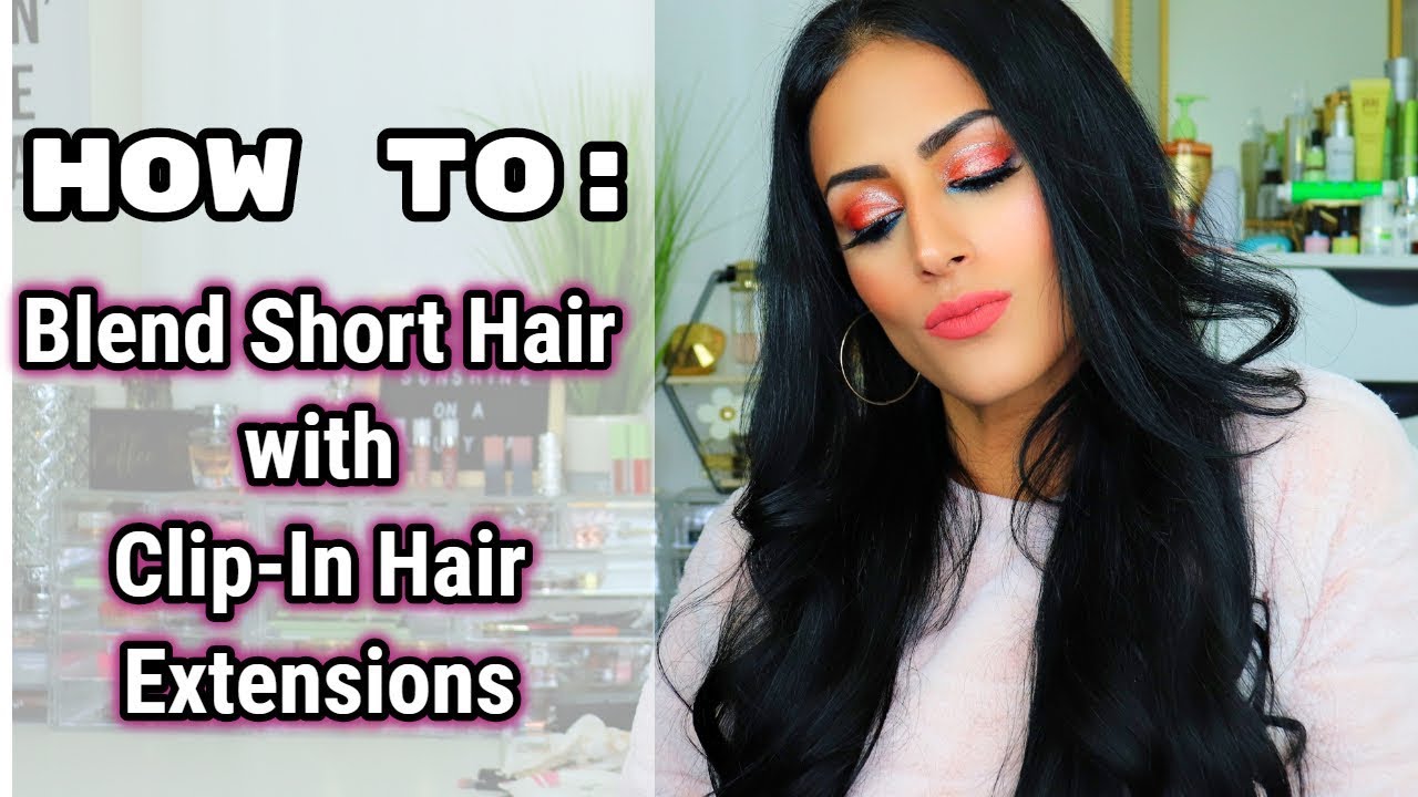 How To Blend Short Hair With Clip In Hair Extensions