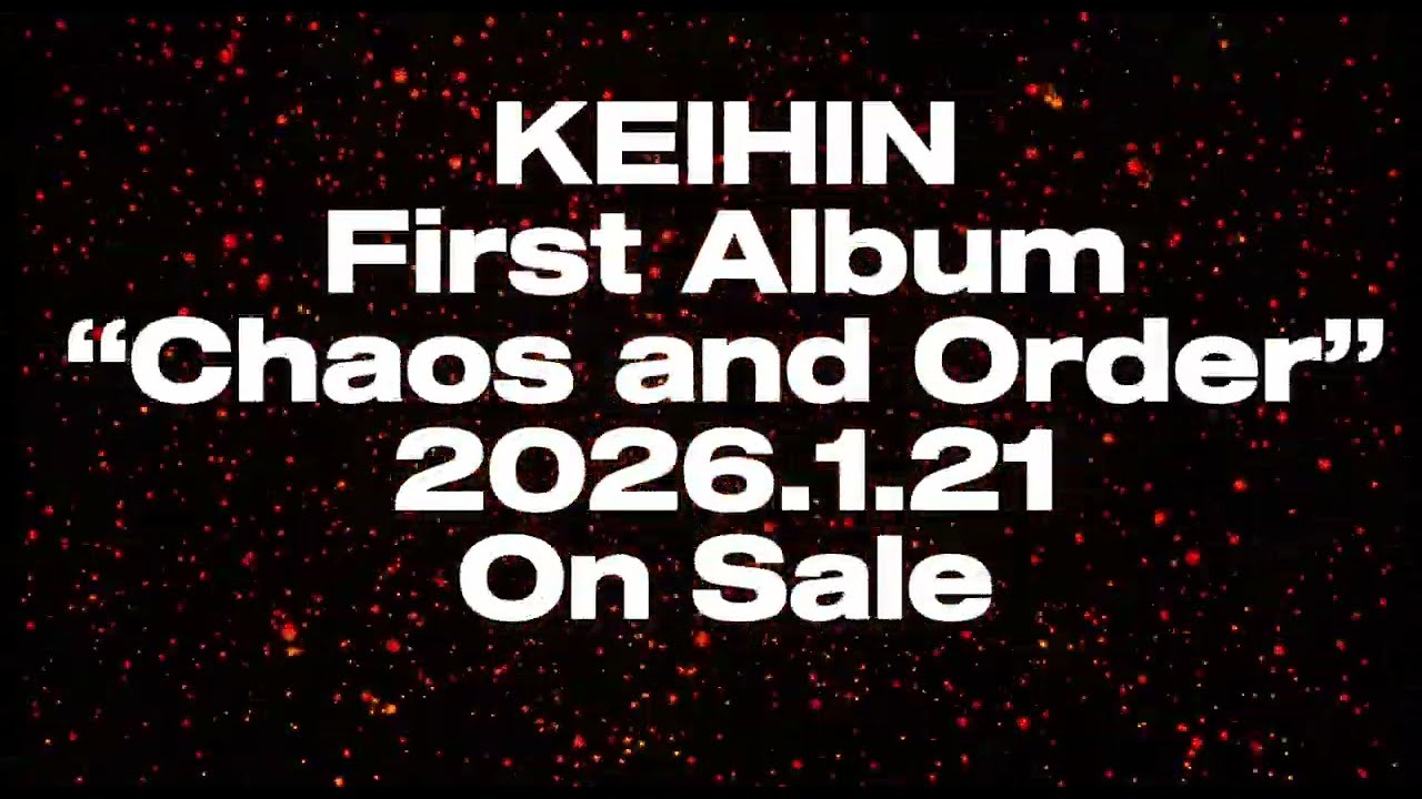 KEIHIN 1st Full Album『Chaos and Order』 Teaser