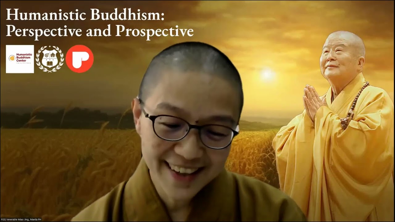Humanistic Buddhism Lecture Series - Perspective & Prospective by Ven. Miao Guang
