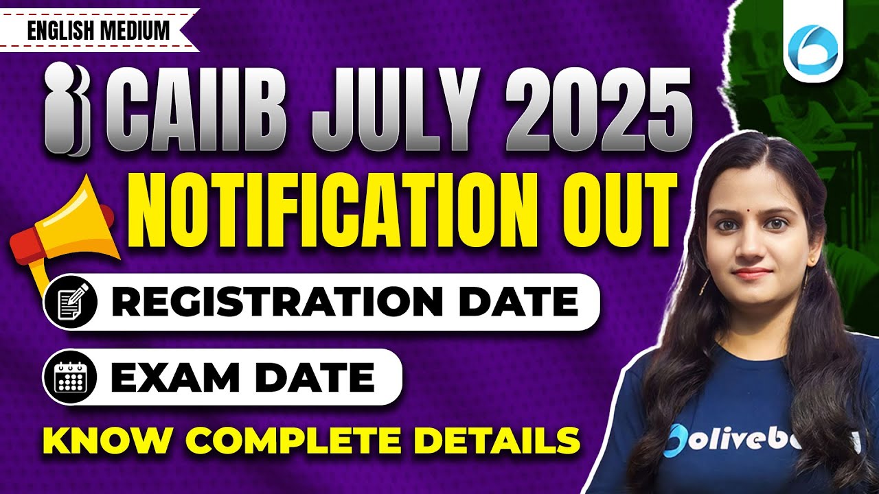 CAIIB July 2025 | CAIIB Registration Date 2025 | CAIIB Exam Date 2025 | Know Complete Details