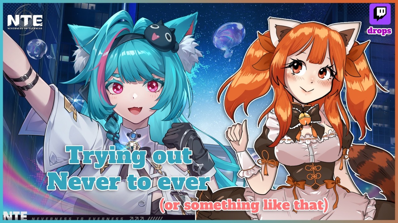 NEW GAME! Neverness to Everness!!!! #HeartWAVE Festival ✦@AdmiralTrina #vtuber