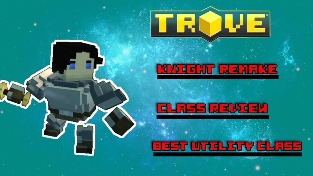 -JNP- Trove In-depth Class Review, Episode 1.5 : Knight Remastered (The best utility class)