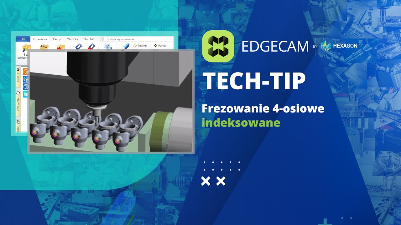 EDGECAM CAM | Frezowanie 4 osiowe indeksowane.