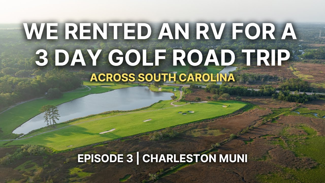 We Rented an RV for a 3 Day Golf Road Trip | Episode 3 - Charleston Muni