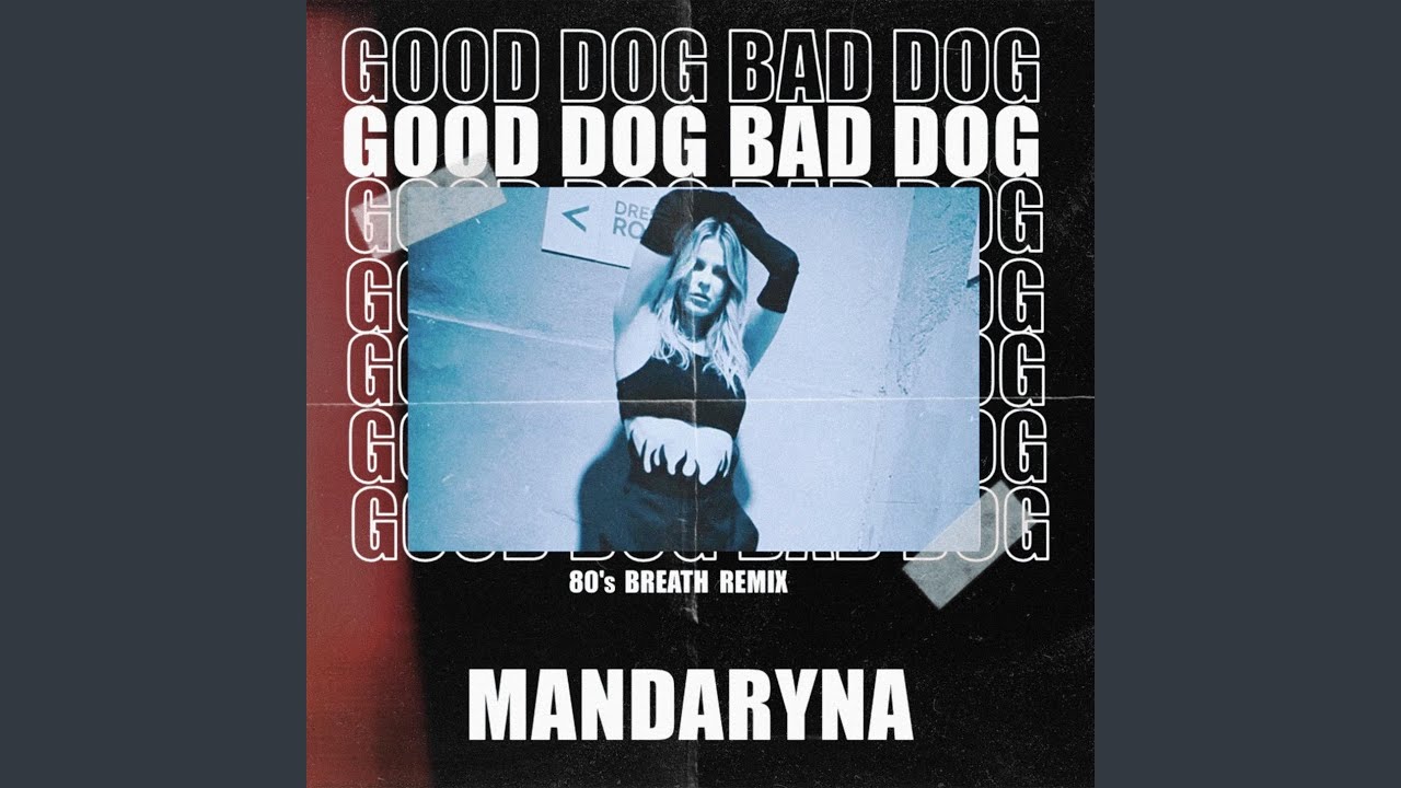 Good Dog Bad Dog (Mandaryna Remix)