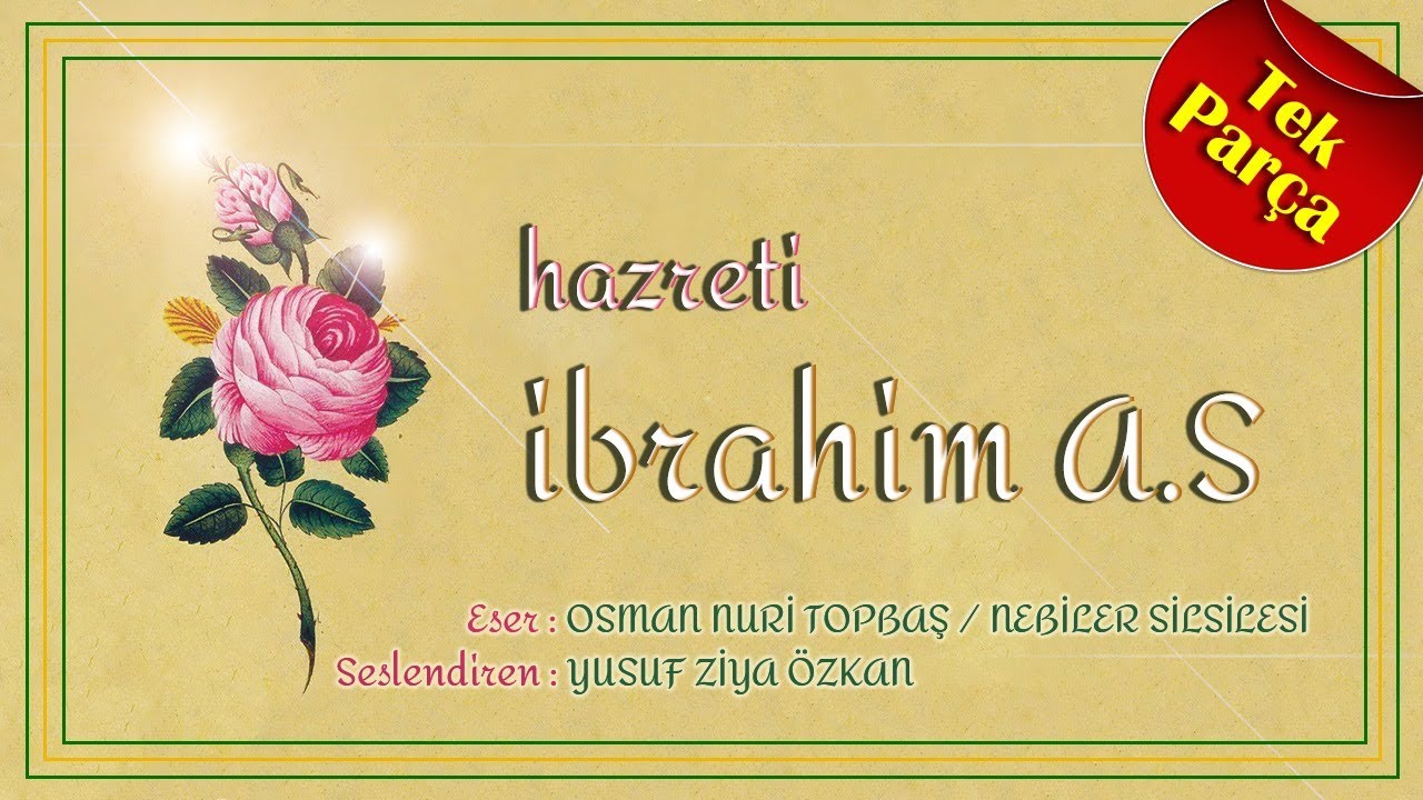 HZ. İbrahim (A.S) - Nebiler Silsilesi (Osman Nuri Topbaş - Yusuf Ziya Özkan) - Peygamberlerin Hayatı