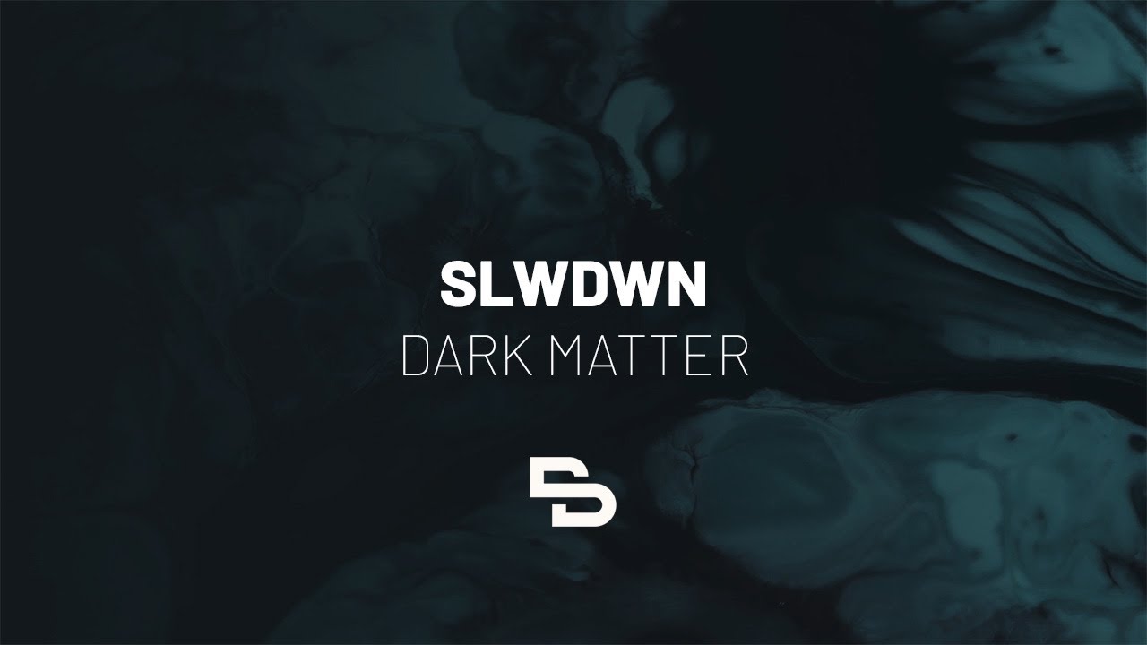 SLWDWN - Dark Matter
