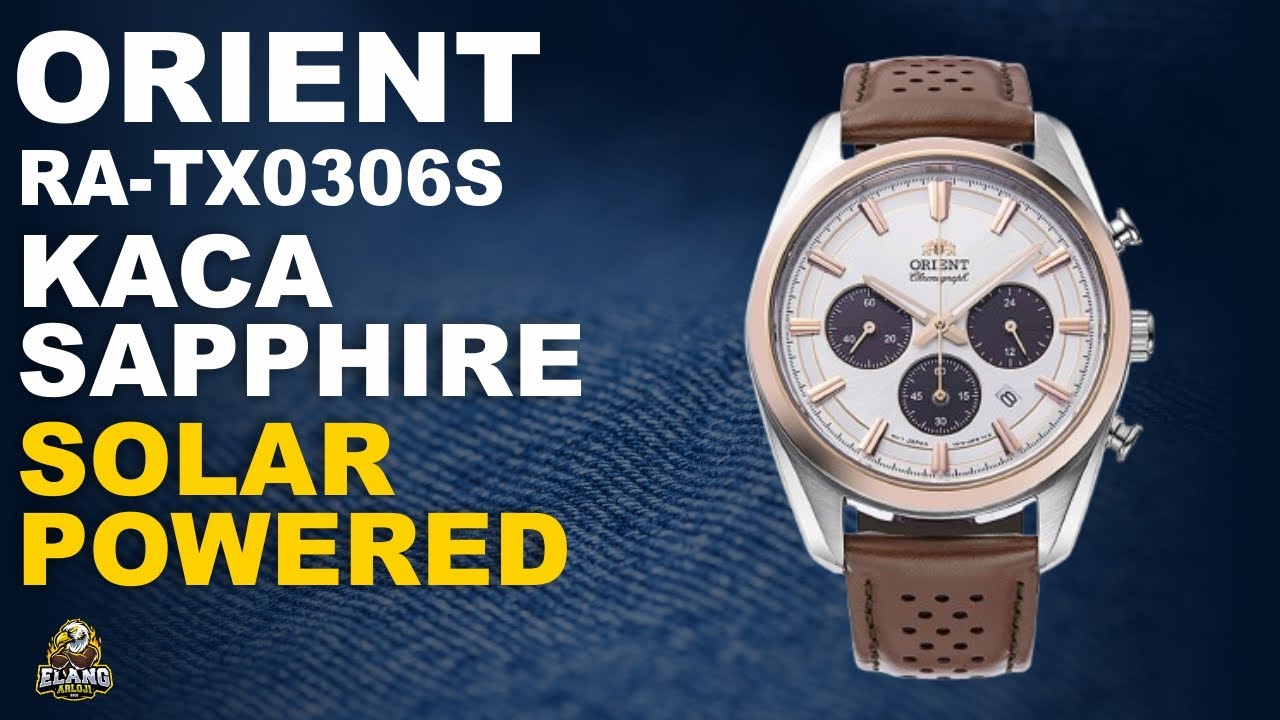 ORIENT RA-TX0306S : JAM TANGAN ORIENT KACA SAPPHIRE SOLAR POWERED TERBARU (2024)