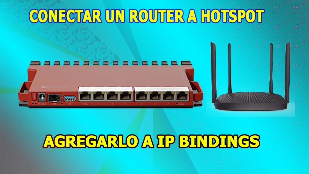 COMO AGREGAR UN ROUTER A IP BINDINGS DE MIKROTIK CONFIGURADO CON HOTSPOT