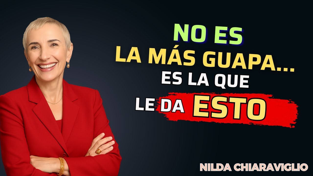 🔥 Ellos NO se ENAMORAN de la MÁS GUAPA… se ENAMORAN de la que LES DA ESTO | Nilda Chiaraviglio