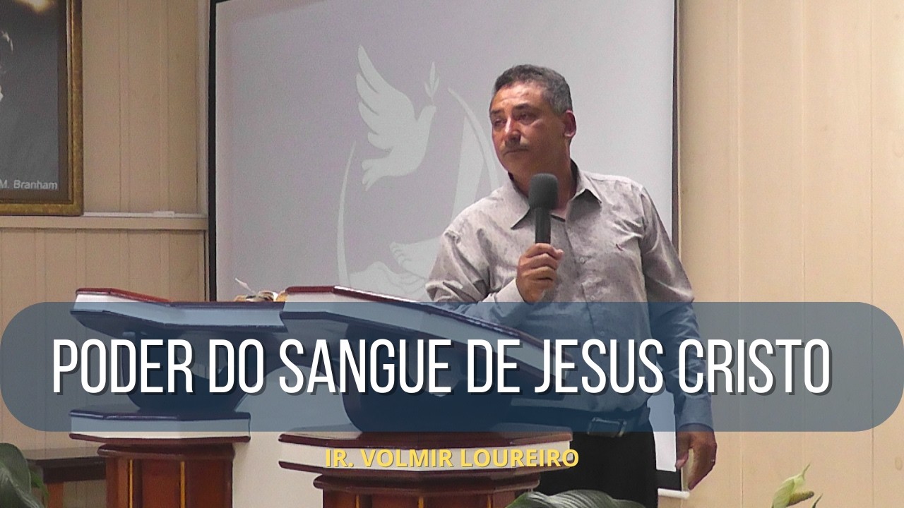 O Grande Poder que Há no Sangue do Senhor Jesus Cristo | Ir. Volmir Loureiro