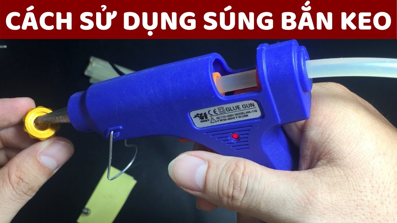 Hướng Dẫn Sử Dụng Súng Bắn Keo Nến tiện lợi và cái kết đắng lòng