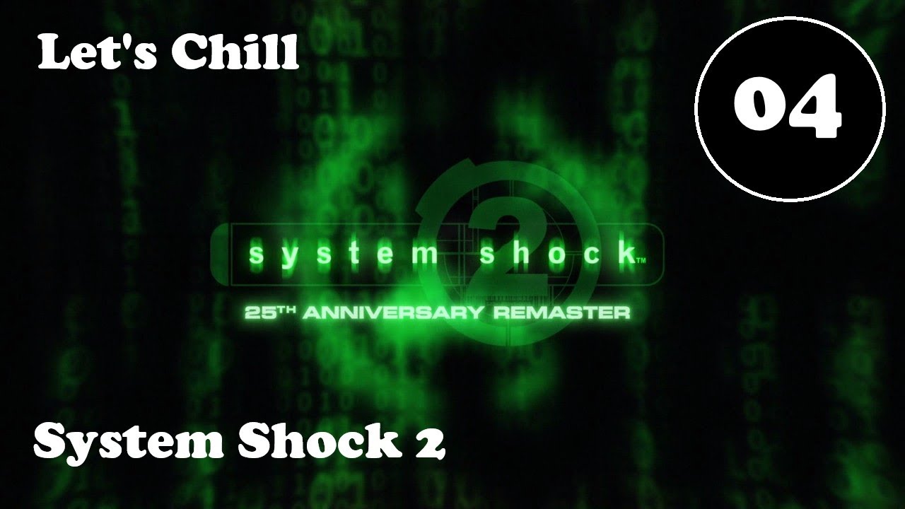 Let's Chill - System Shock 2 Remastered - Hard - Ep. 04