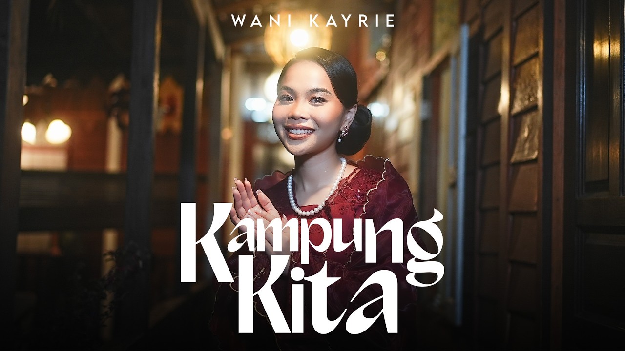 Kampung Kita - Wani Kayrie (Official Music Video)
