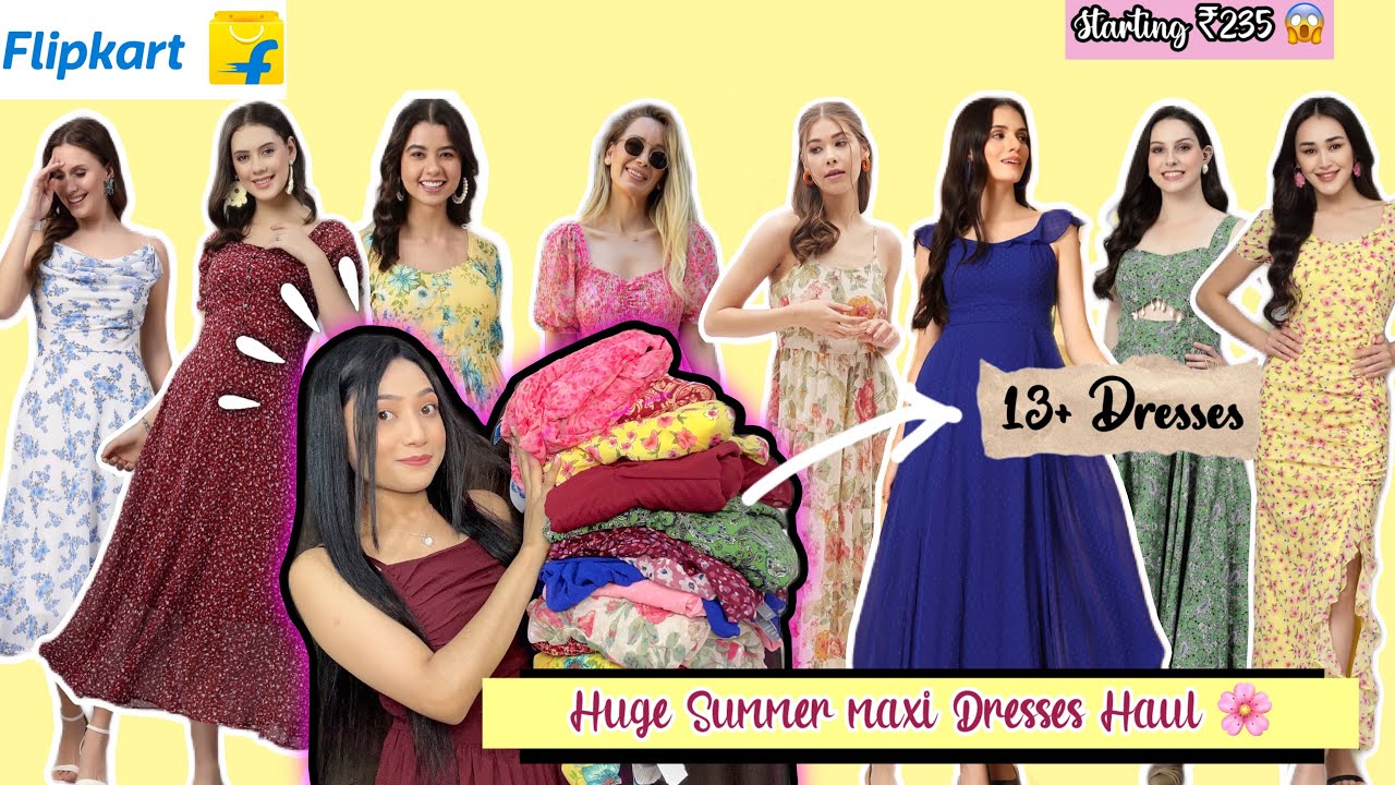 Flipkart Maxi Dresses Haul💞||Starting Rs ₹234||Flipkart Summer Long Maxi Dresses Under budget😍||