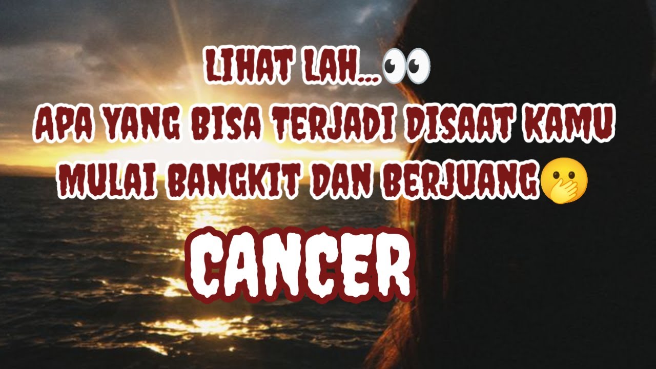 🫢Cancer🫢Lihat Lah...👀 Apa Yang Bisa Terjadi Disaat Kamu Mulai Bangkit Dan Berjuang🫢