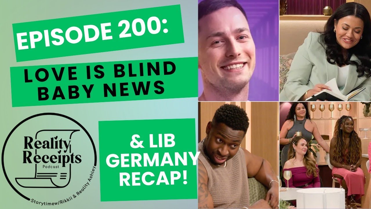 Episode 200: Love Is Blind BABY NEWS & Love Is Blind Germany S2 E3-5 Recap!