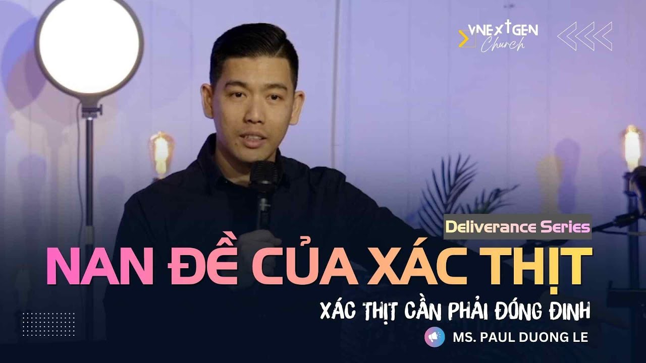 Phần 4 - Nan Đề Của Xác Thịt - Xác Thịt Cần Phải Đóng Đinh