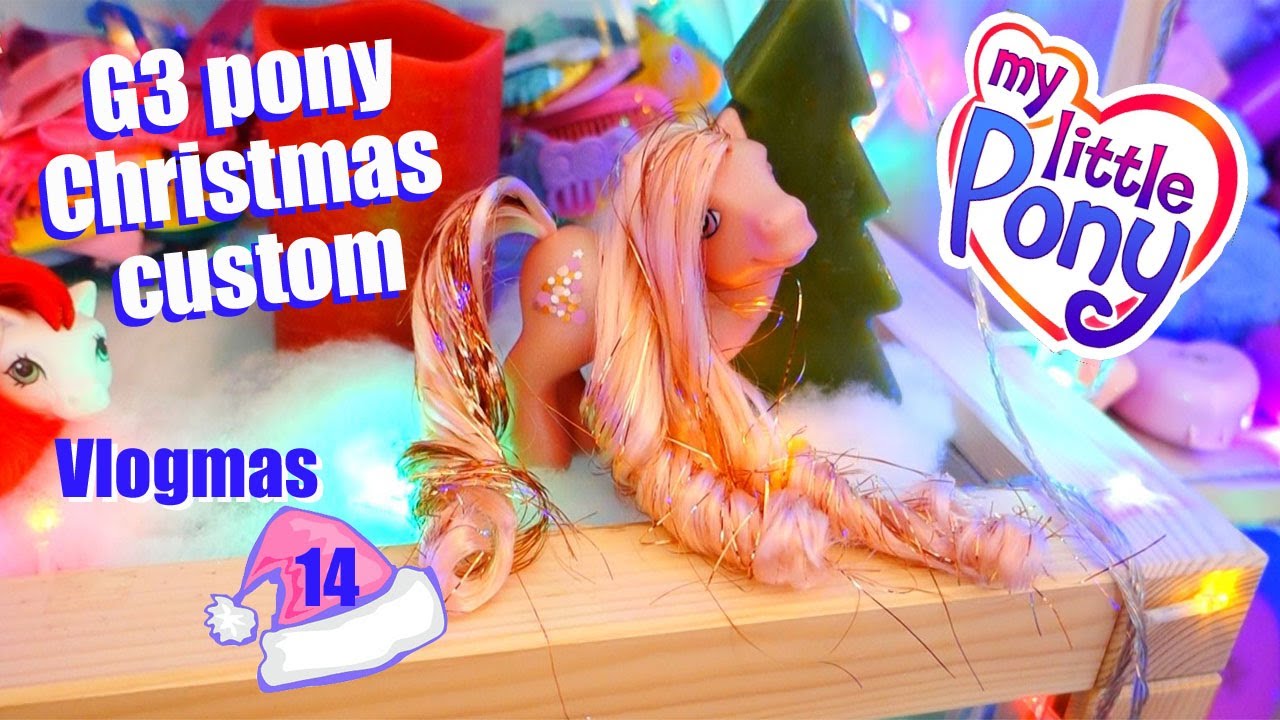G3 My little Pony Christmas Custom - rehair with tinsel - Vlogmas day 14