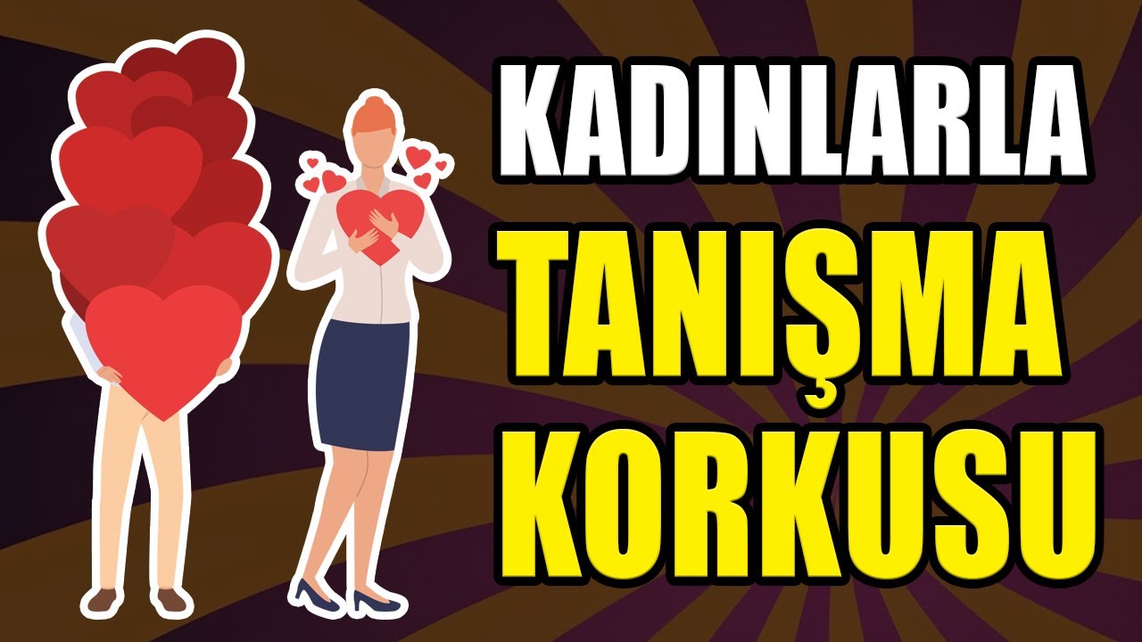 Kadınlarla Tanışma Korkusundan 5 Dakikada Kurtul!