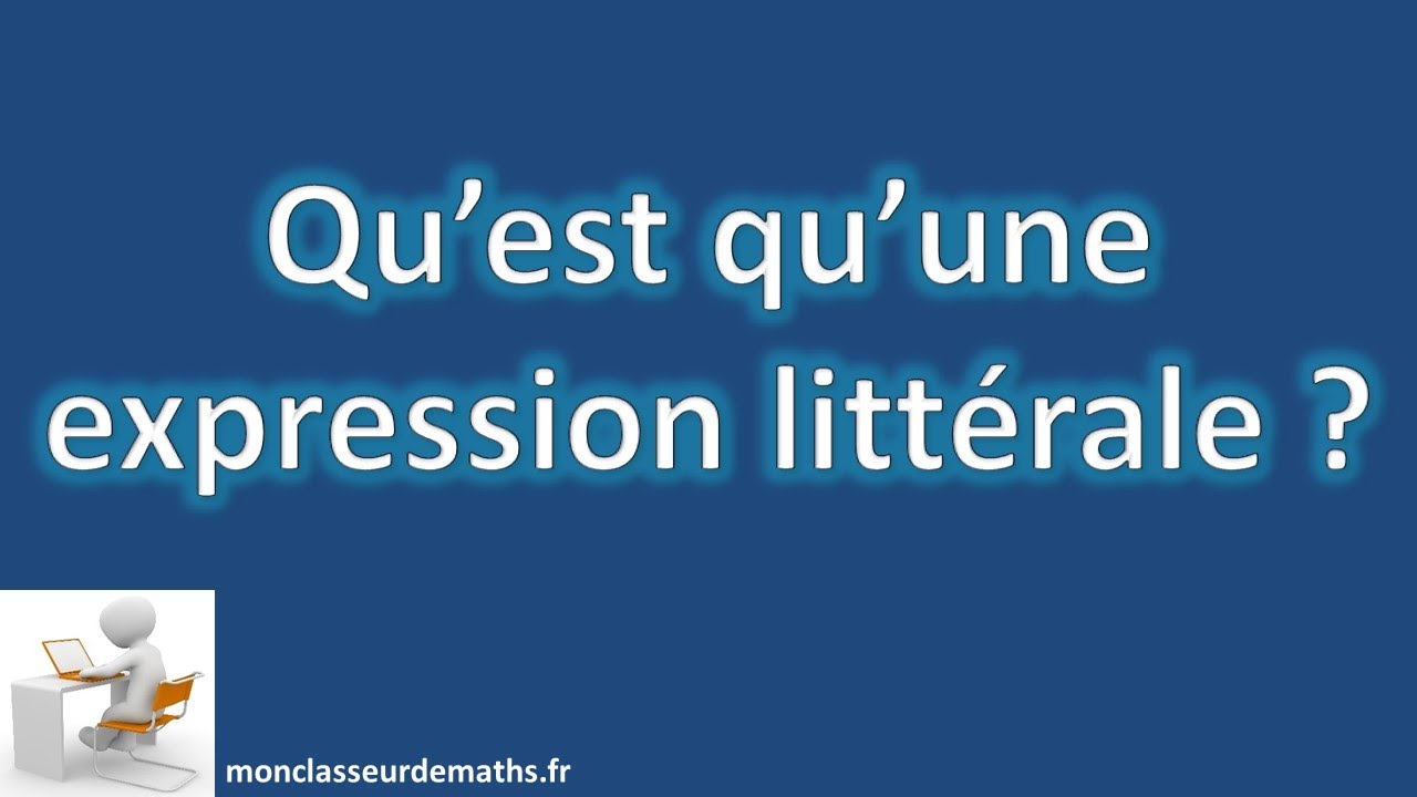 Expression litt&eacute;rale : premi&egrave;res notions