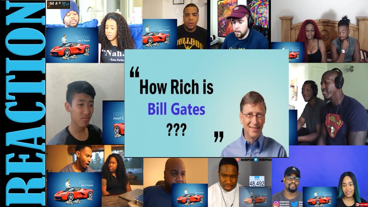 How Rich Is Bill Gates? REACTIONS MASHUP