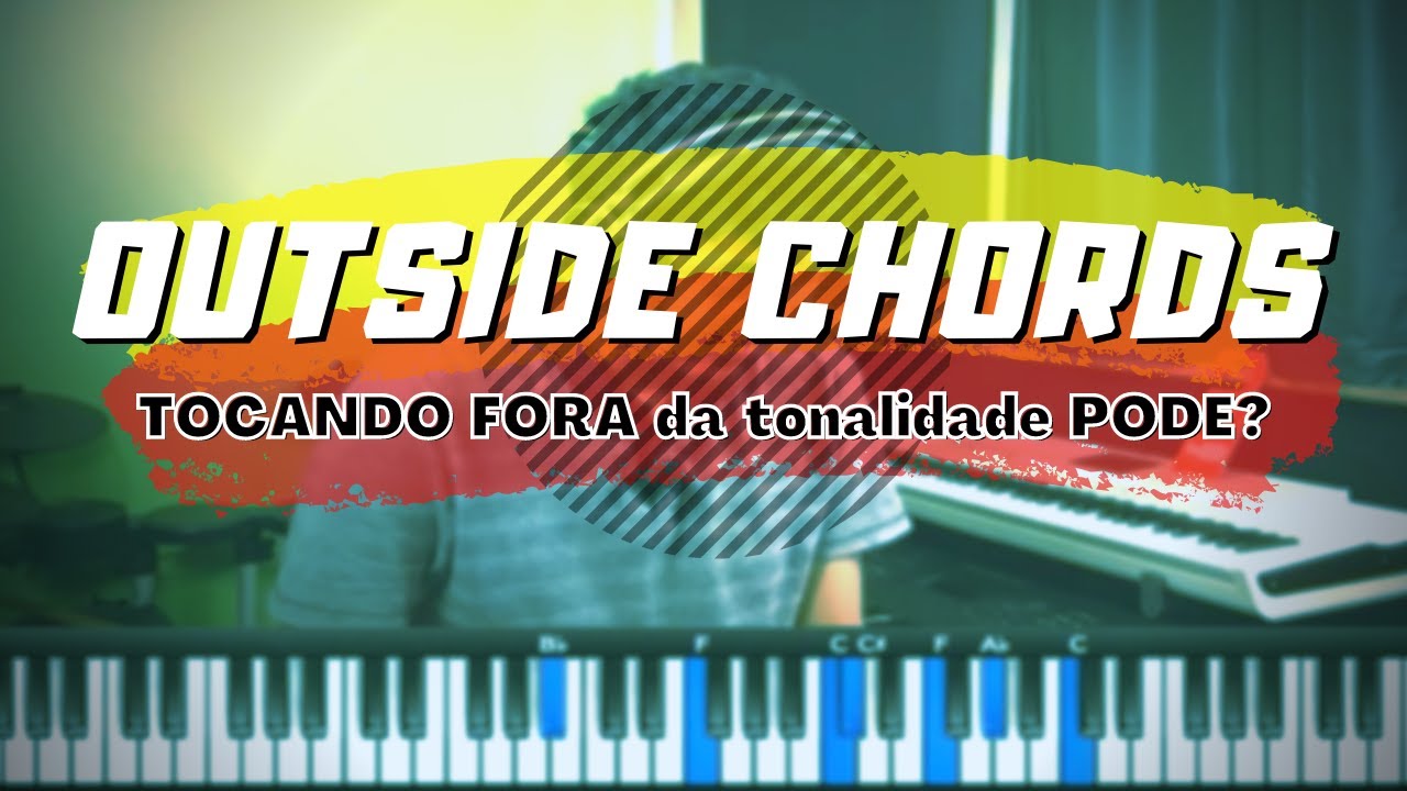 OUTSIDE CHORDS | MOVIMENTANDO ACORDES FORA DA TONALIDADE