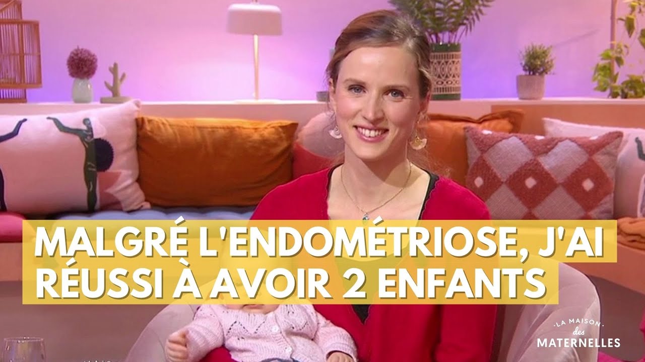 Malgré l'endométriose, j'ai réussi à avoir 2 enfants - La Maison des maternelles #LMDM