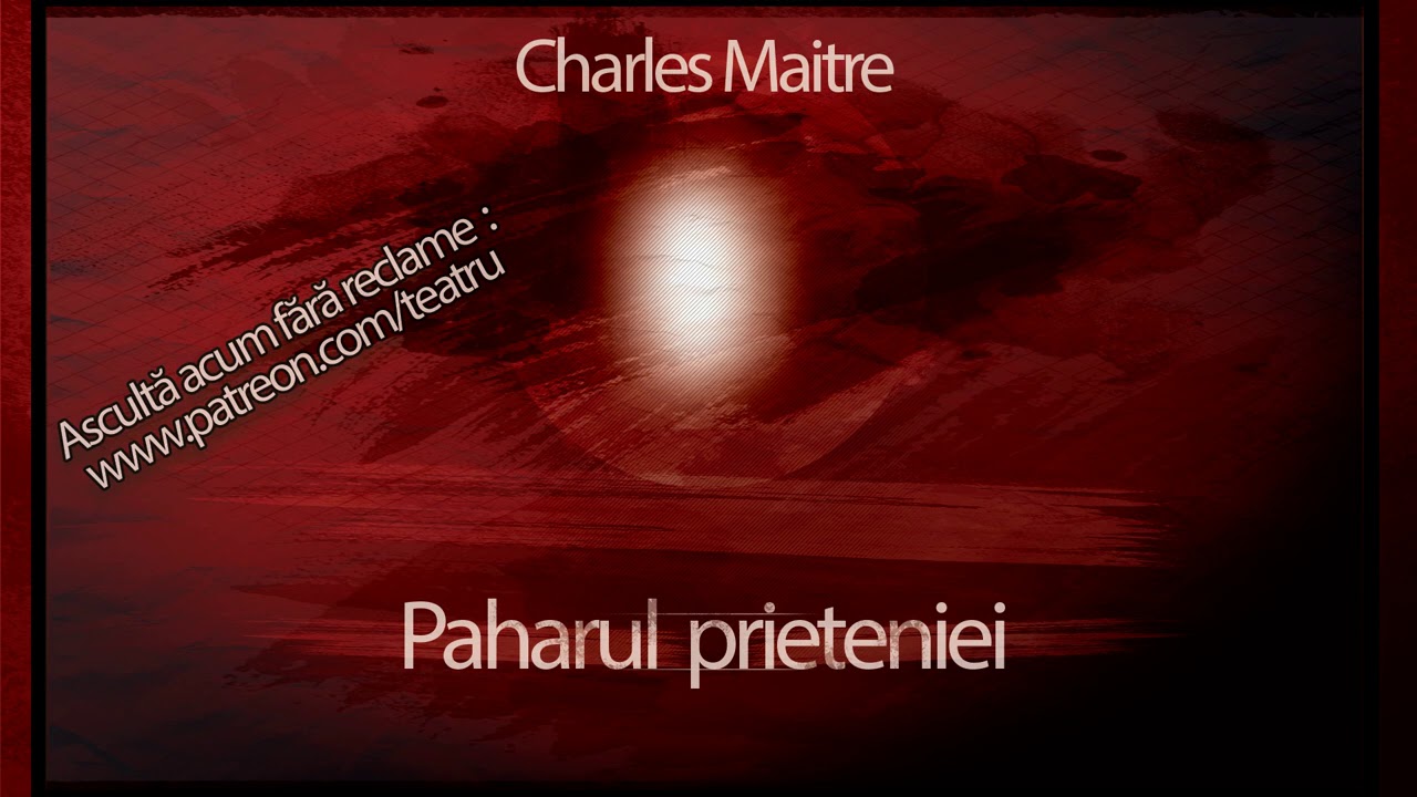 Charles Maitre - Paharul prieteniei #teatruradiofonic #teatruaudio #teatruonline #teatruvechi