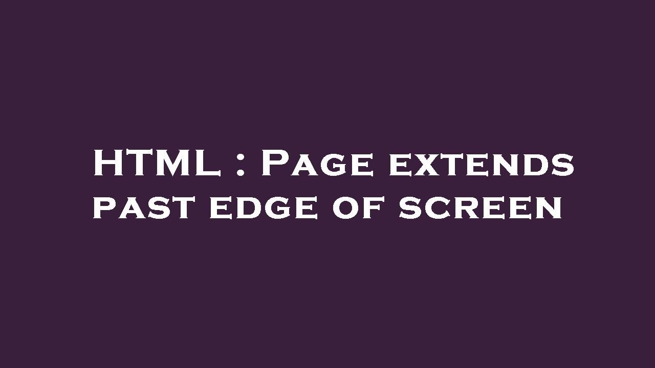 HTML : Page extends past edge of screen