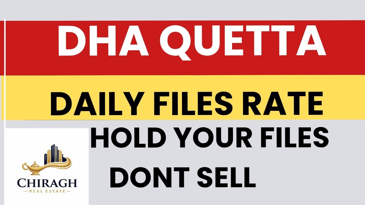 DHA Quetta Daily Files Rate Update | Hold Your Files – Don’t Sell Now!