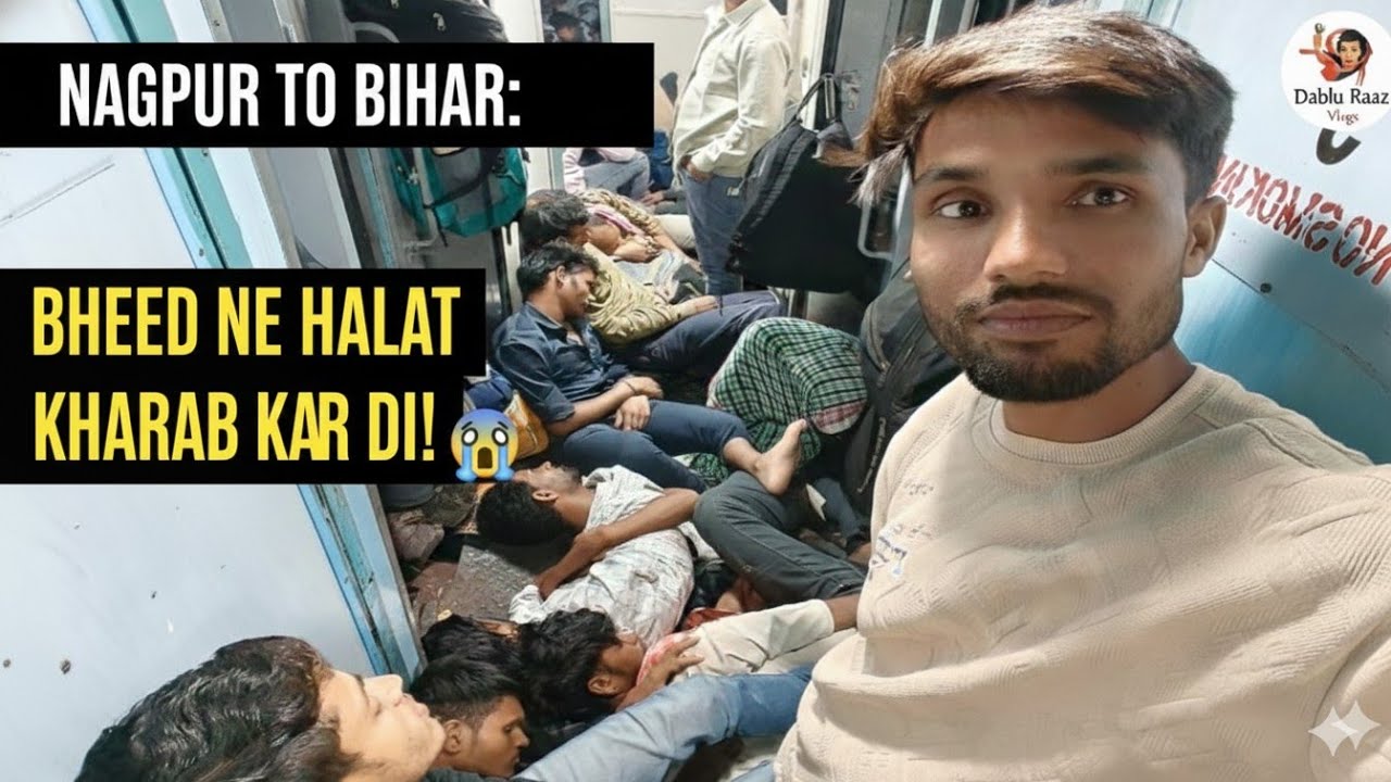 ​NAGPUR TO BIHAR: BHEED NE HALAT KHARAB KAR DI! 😭