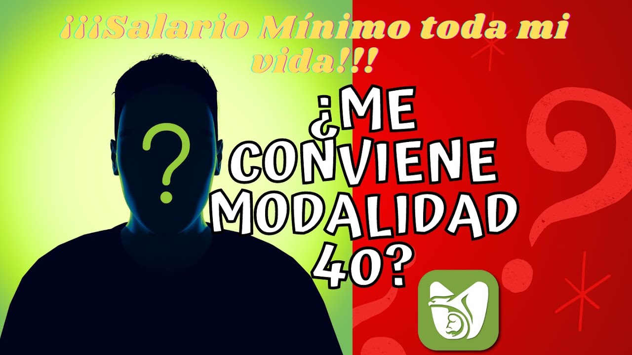 SIEMPRE COTICE CON SALARIO M&Iacute;NIMO ME CONVIENE MODALIDAD 40