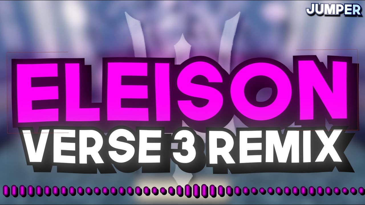 ELEISON (VERSE 3 REMIX) [DEEPWOKEN]