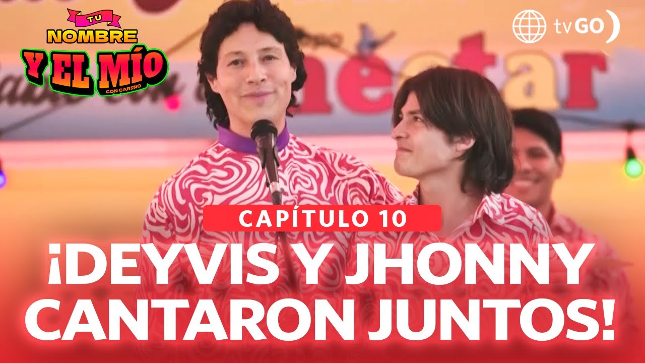 Tu nombre y el mío: Deyvis y Jhonny finalmente cantaron juntos en un escenario (Capítulo n° 10)