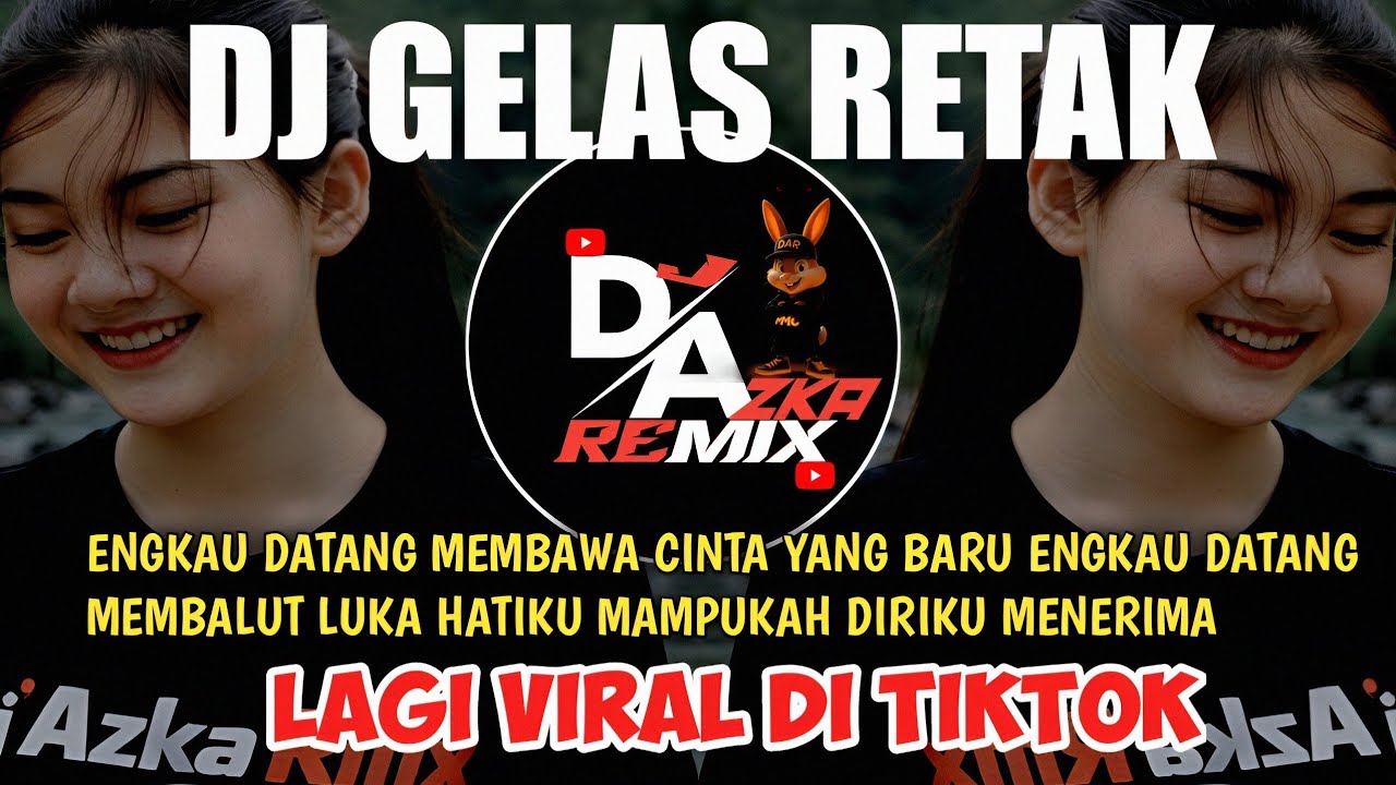 DJ GELAS RETAK FULL BASS AKULAH GELAS YANG RETAK RMX VIRAL TIKTOK