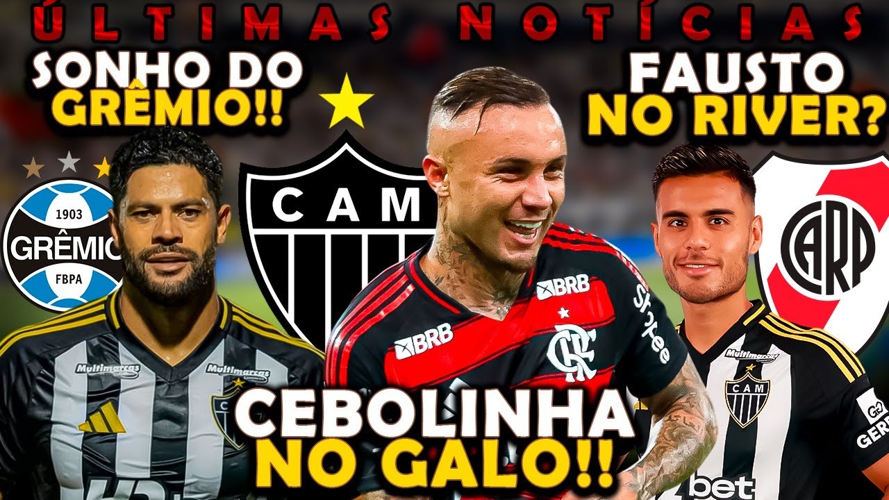 GR&Ecirc;MIO SONHA COM HULK! CEBOLINHA NO GALO PROCEDE? FAUSTO VERA NA MIRA DO RIVER E+ NOT&Iacute;CIAS