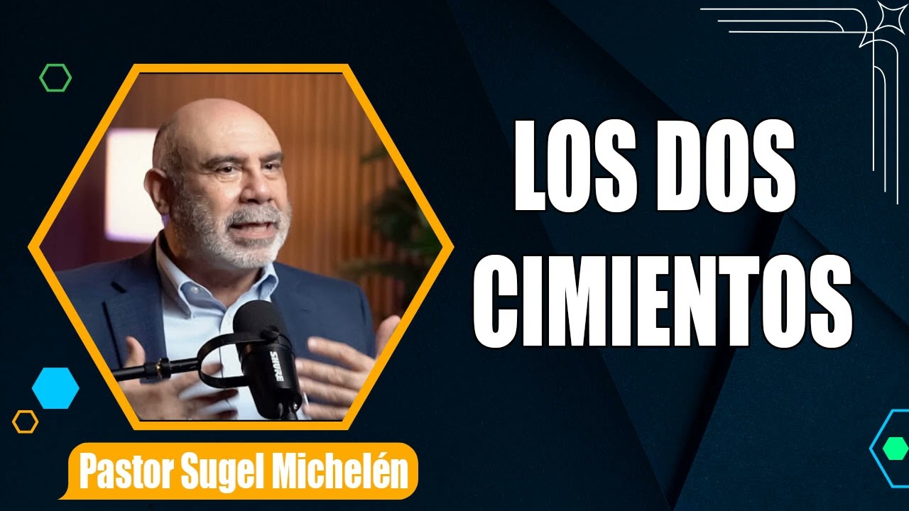 “LOS DOS CIMIENTOS”   Pastor Sugel Michelén. Predicaciones, estudios bíblicos