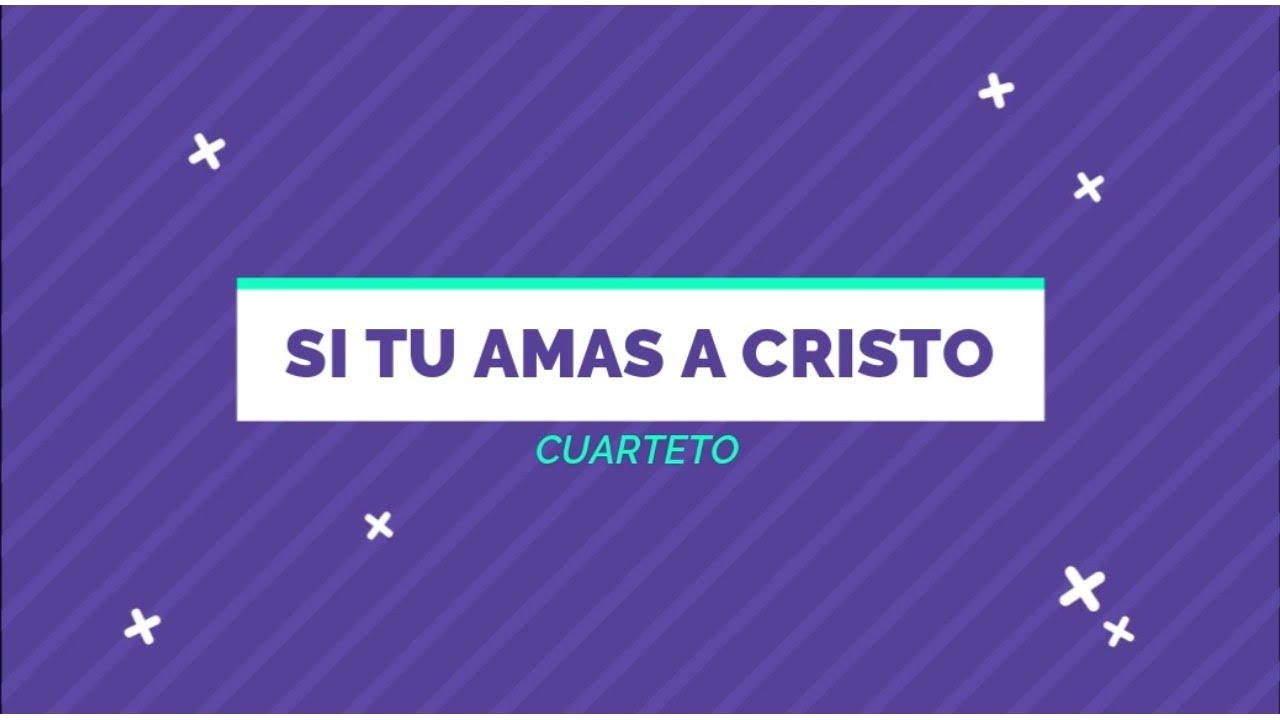 Si tu amas a Cristo CUARTETO