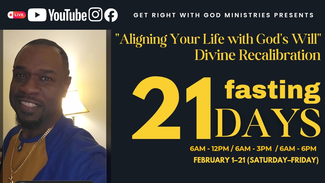 End of day 13 of 21 days fasting: Aligning your life with Gods will (divine recalibration) PART 2
