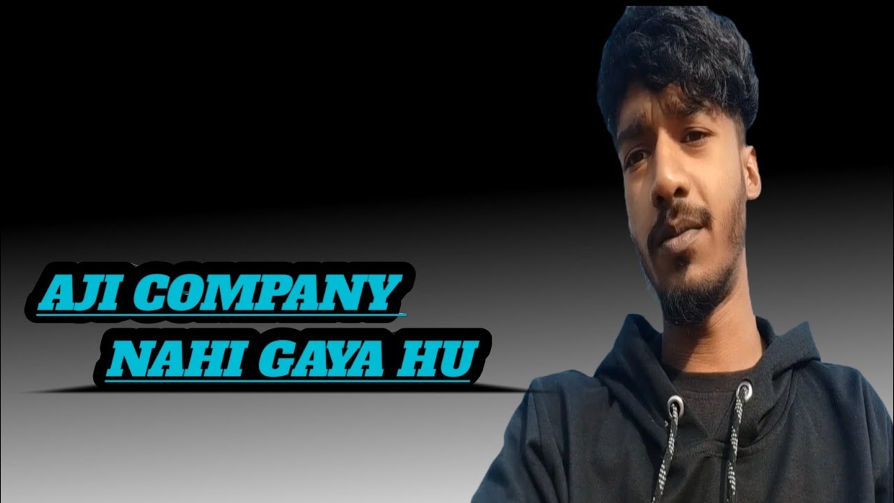 Aji Company Nahi Gaya Hai 🤔
