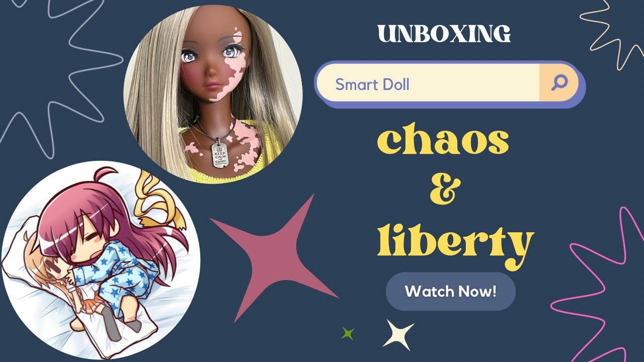 Unboxing : Smart Doll Semi Real Liberty & CHAOS Bundle!