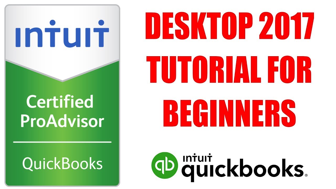 QuickBooks Desktop 2017 Tutorial for Beginners by Certified ProAdvisor