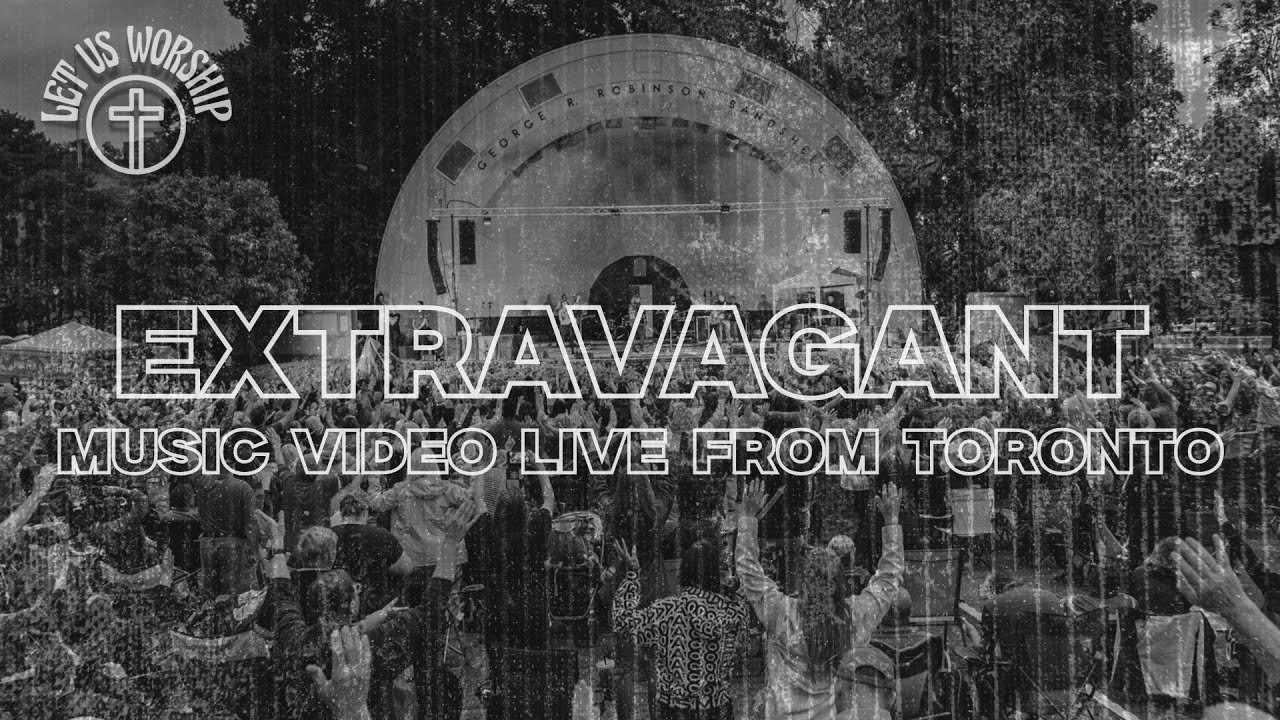 Extravagant Live From Toronto (Official Music Video)