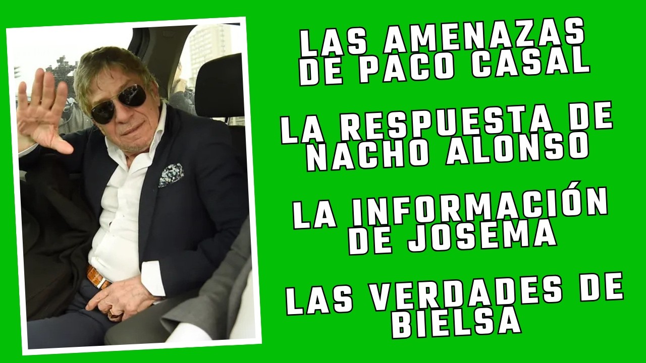 CASAL Y TENFIELD AMENAZAN, NACHO ALONSO RESPONDE, LA MUTUAL QUIETA. BIELSA YA SE LOS DIJO EN LA CARA
